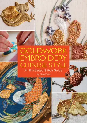 Výšivka zlatom v čínskom štýle: Ilustrovaný sprievodca stehmi - Goldwork Embroidery Chinese Style: An Illustrated Stitch Guide