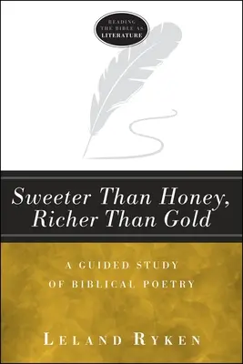 Sladší ako med, bohatší ako zlato: A Guided Study of Biblical Poetry (Štúdium biblickej poézie) - Sweeter Than Honey, Richer Than Gold: A Guided Study of Biblical Poetry