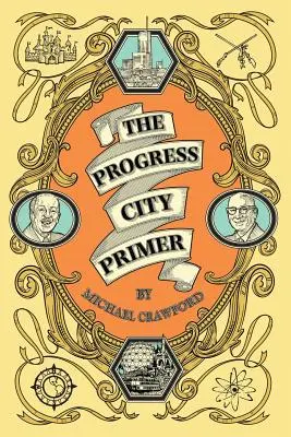 The Progress City Primer: Príbehy, tajomstvá a hlúposti z mnohých svetov Walta Disneyho - The Progress City Primer: Stories, Secrets, and Silliness from the Many Worlds of Walt Disney