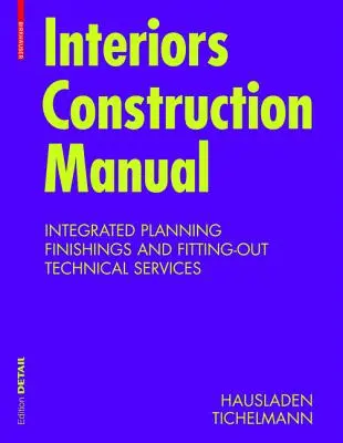 Príručka výstavby interiérov - Integrované plánovanie, povrchové úpravy a vybavenie, technické služby - Interiors Construction Manual - Integrated Planning, Finishings and Fitting-Out, Technical Services
