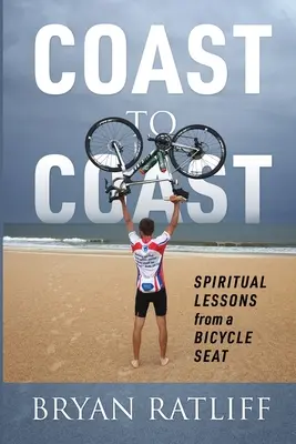 Od pobrežia k pobrežiu: Duchovné lekcie zo sedadla bicykla - Coast to Coast: Spiritual Lessons from a Bicycle Seat