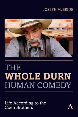 Celá tá zatratená ľudská komédia: Život podľa bratov Coenovcov - The Whole Durn Human Comedy: Life According to the Coen Brothers