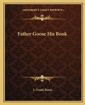 Otec Husa Jeho kniha - Father Goose His Book