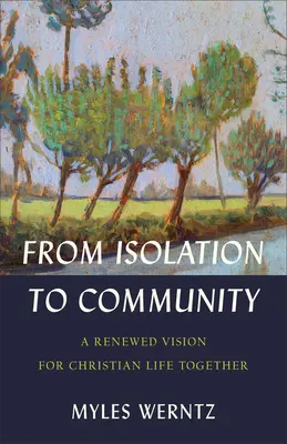 Od izolácie ku komunite: Obnovená vízia spoločného kresťanského života - From Isolation to Community: A Renewed Vision for Christian Life Together