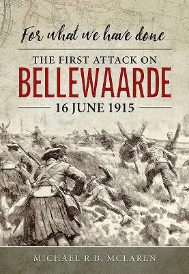 Za to, čo sme urobili: Prvý útok na Bellewaarde, 16. júna 1915 - For What We Have Done: The First Attack on Bellewaarde, 16 June 1915