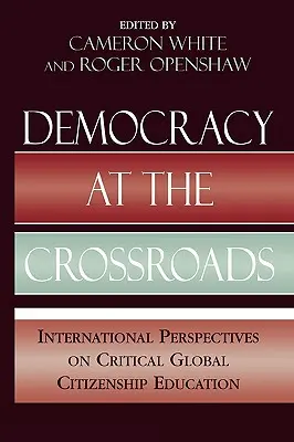 Demokracia na križovatke: Medzinárodné perspektívy kritického globálneho občianskeho vzdelávania - Democracy at the Crossroads: International Perspectives on Critical Global Citizenship Education