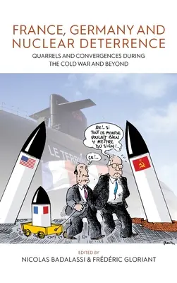 Francúzsko, Nemecko a jadrové odstrašovanie: Hádky a konvergencie počas studenej vojny a po nej - France, Germany, and Nuclear Deterrence: Quarrels and Convergences During the Cold War and Beyond