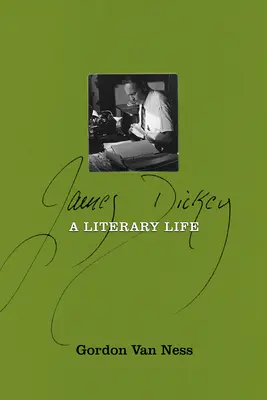 James Dickey: Literárny život - James Dickey: A Literary Life