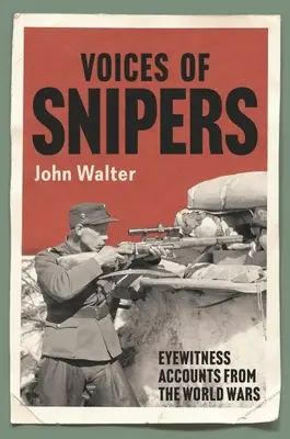 Hlasy ostreľovačov: Očití svedkovia zo svetových vojen - Voices of Snipers: Eyewitness Accounts from the World Wars