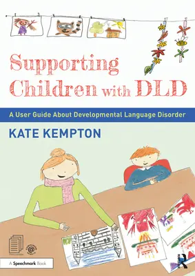 Podpora detí s DLD: Príručka pre používateľov o vývinových poruchách jazyka - Supporting Children with DLD: A User Guide about Developmental Language Disorder