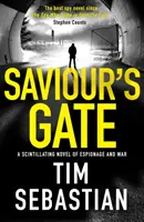 Spasiteľova brána - strhujúci špionážny a vojnový román - Saviour's Gate - A scintillating novel of espionage and war