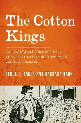 Bavlnení králi: Kapitalizmus a korupcia v New Yorku a New Orleanse na prelome storočí - The Cotton Kings: Capitalism and Corruption in Turn-Of-The-Century New York and New Orleans
