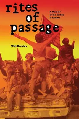 Obrady prechodu: Spomienky na šesťdesiate roky v Seattli - Rites of Passage: A Memoir of the Sixties in Seattle