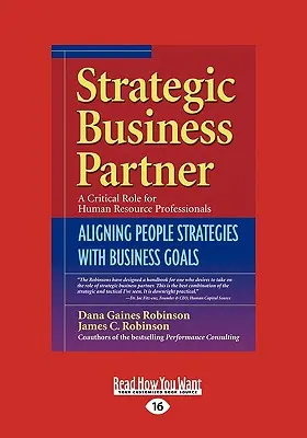 Strategický obchodný partner: (Easyread Large Edition): Zosúladenie stratégií ľudí s obchodnými cieľmi (Easyread Large Edition) - Strategic Business Partner: Aligning People Strategies with Business Goals (Easyread Large Edition)