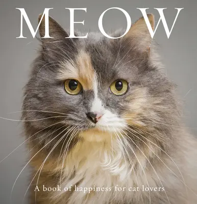 Mňau: Kniha o šťastí pre milovníkov mačiek - Meow: A Book of Happiness for Cat Lovers