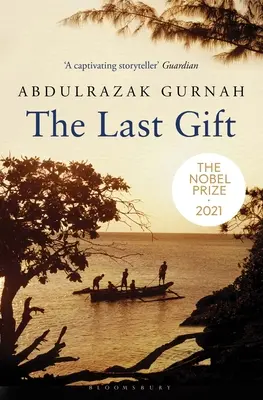 Posledný dar: laureát Nobelovej ceny za literatúru v roku 2021 - The Last Gift: By the Winner of the 2021 Nobel Prize in Literature