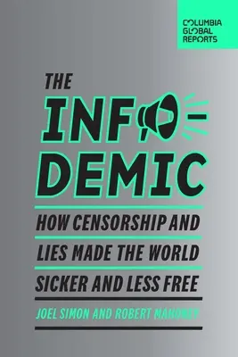 Infodémia: Ako cenzúra a lži urobili svet chorľavejším a menej slobodným - The Infodemic: How Censorship and Lies Made the World Sicker and Less Free