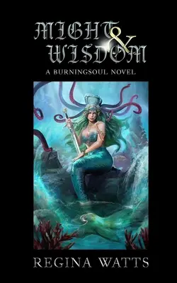 Moc a múdrosť: Kniha III ságy Burningsoul - Might & Wisdom: Book III of The Burningsoul Saga