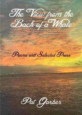 Pohľad z veľrybieho chrbta: Básne a vybraná próza - The View from the Back of a Whale: Poems and Selected Prose