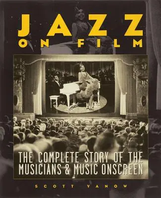 Jazz vo filme: Kompletný príbeh hudobníkov a hudby na plátne - Jazz on Film: The Complete Story of the Musicians & Music Onscreen