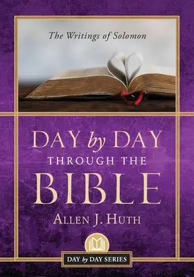 Deň po dni v Biblii: Deň čo deň: Šalamúnove spisy - Day by Day Through the Bible: The Writings of Solomon