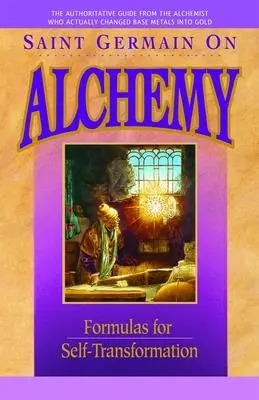 Saint Germain o alchýmii: Al Germain: Formuly na sebapremenu - Saint Germain on Alchemy: Formulas for Self-Transformation