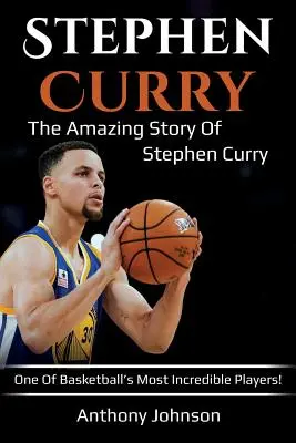 Stephen Curry: Úžasný príbeh Stephena Curryho - jedného z najneuveriteľnejších hráčov basketbalu! - Stephen Curry: The amazing story of Stephen Curry - one of basketball's most incredible players!
