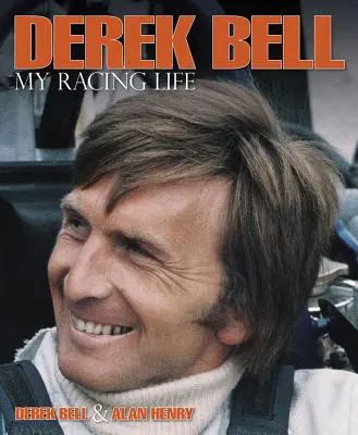 Derek Bell: Môj pretekársky život - Derek Bell: My Racing Life