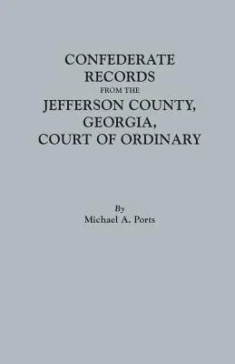 Záznamy o konfederácii z okresného súdu v Jefferson County, Georgia - Confederate Records from the Jefferson County, Georgia, Court of Ordinary