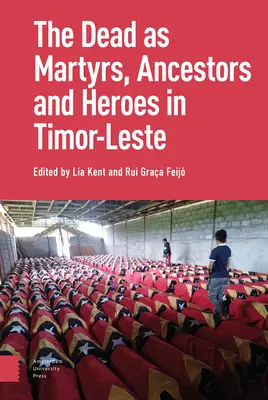 Mŕtvi ako predkovia, mučeníci a hrdinovia vo Východnom Timore - The Dead as Ancestors, Martyrs, and Heroes in Timor-Leste