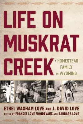 Život na Muskrat Creek: Rodina na statku vo Wyomingu - Life on Muskrat Creek: A Homestead Family in Wyoming