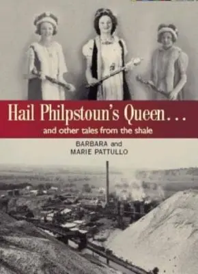 Nech žije Philpstounova kráľovná - A iné príbehy z bridlíc - Hail Philpstoun's Queen - And Other Tales from the Shale