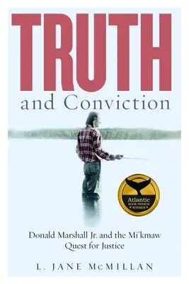 Pravda a presvedčenie: Donald Marshall Jr. a hľadanie spravodlivosti v kmeňoch Mi'kmaw - Truth and Conviction: Donald Marshall Jr. and the Mi'kmaw Quest for Justice