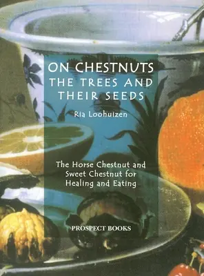 O gaštanoch: O stromoch a ich semenách - On Chestnuts: The Trees and Their Seeds