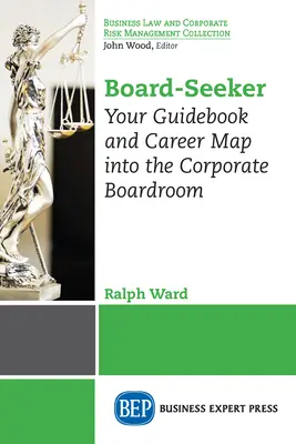 Hľadač stravy: Sprievodca a kariérny plán do správnej rady spoločnosti - Board-Seeker: Your Guidebook and Career Map into the Corporate Boardroom