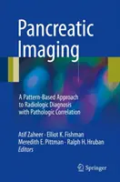 Zobrazovanie pankreasu: Prístup k rádiologickej diagnostike založený na vzoroch s patologickou koreláciou - Pancreatic Imaging: A Pattern-Based Approach to Radiologic Diagnosis with Pathologic Correlation