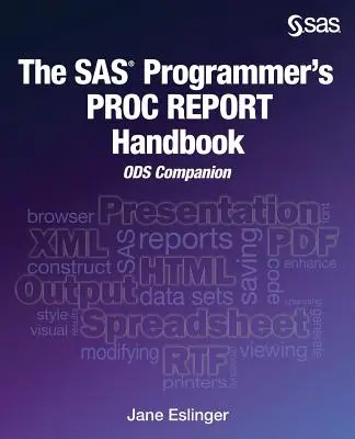 Príručka programátora SAS PROC REPORT: ODS Companion - The SAS Programmer's PROC REPORT Handbook: ODS Companion