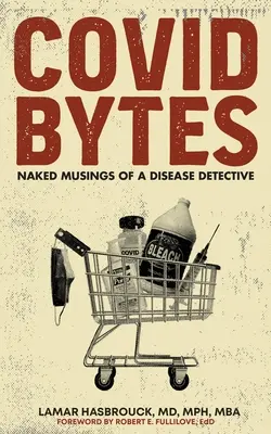 Covid Bytes: Nahé úvahy detektíva chorôb - Covid Bytes: Naked Musings of a Disease Detective