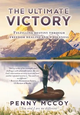 Konečné víťazstvo: Naplnenie osudu prostredníctvom slobody, uzdravenia a celistvosti - The Ultimate Victory: Fulfilling Destiny Through Freedom Healing and Wholeness