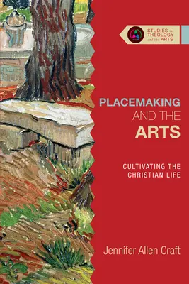 Placemaking and the Arts: Kresťanské umenie a umenie umenia: Kultivácia kresťanského života - Placemaking and the Arts: Cultivating the Christian Life