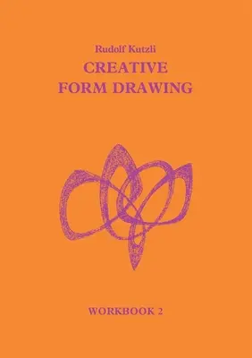 Kreatívna kresba formou Pracovný zošit II: Oddiely V-VIII - Creative Form Drawing Workbook II: Sections V-VIII