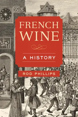 Francúzske víno: Francúzske víno: dejiny - French Wine: A History