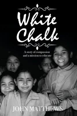 Biela krieda: Príbeh o súcite a poslaní vzdelávať - White Chalk: A story of compassion and a mission to educate