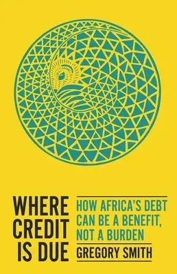 Kde sa patrí: Ako môže byť dlh Afriky prínosom, nie záťažou - Where Credit Is Due: How Africa's Debt Can Be a Benefit, Not a Burden