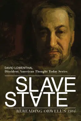 Otrocký štát: Opätovné čítanie Orwellovho románu 1984 - Slave State: Rereading Orwell's 1984