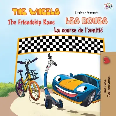The Wheels - Preteky priateľstva Les Roues - La course de l'amiti: Anglicko-francúzska dvojjazyčná kniha - The Wheels - The Friendship Race Les Roues - La course de l'amiti: English French Bilingual Book