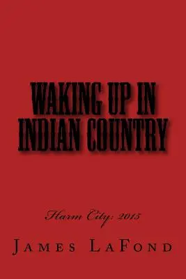 Prebudenie v krajine indiánov: Harm City: 2015 - Waking Up in Indian Country: Harm City: 2015
