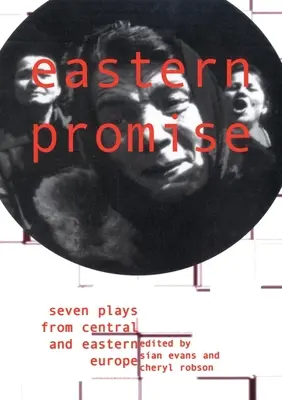 Východný prísľub: Sedem hier zo strednej a východnej Európy - Eastern Promise: Seven Plays from Central and Eastern Europe