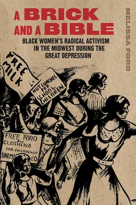 Tehla a Biblia: Radikálny aktivizmus černošských žien na Stredozápade počas Veľkej hospodárskej krízy - A Brick and a Bible: Black Women's Radical Activism in the Midwest During the Great Depression
