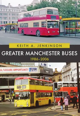 Autobusy vo Veľkom Manchestri 1986 - 2006 - Greater Manchester Buses 1986-2006